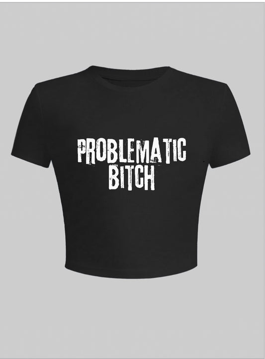 PROBLEMATIC BITCH — Crop Tee 🖤